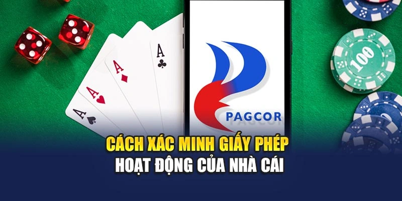 Cách xác minh giấy phép hoạt động của nhà cái