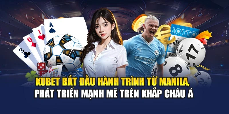 KUBET bắt đầu hành trình từ Manila, phát triển mạnh mẽ trên khắp châu Á