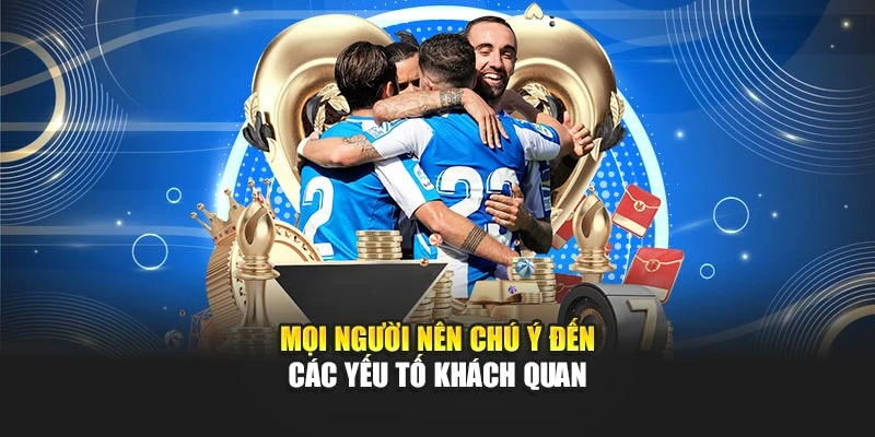 Mọi người nên chú ý đến các yếu tố khách quan